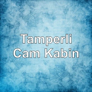 TAMPERLİ CAM KABİN